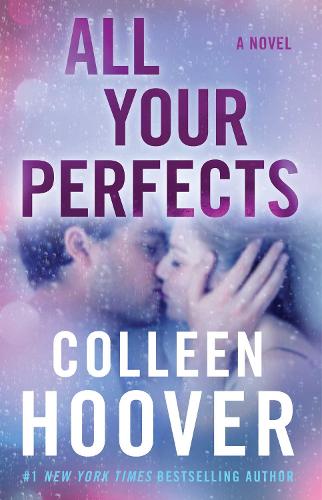 All Your Perfects: A Novel - Colleen Hoover