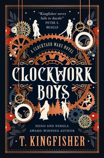 Clockwork Boys - T. Kingfisher