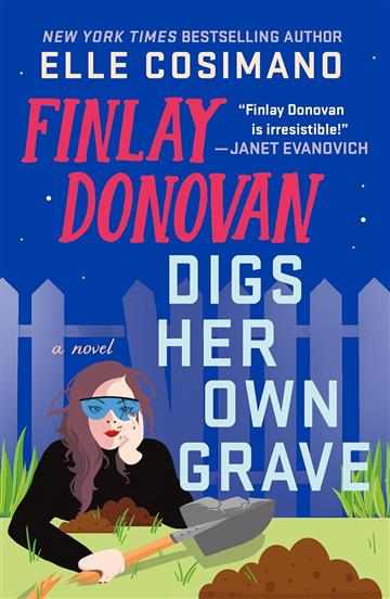 Finlay Donovan Digs Her Own Grave - Elle Cosimano