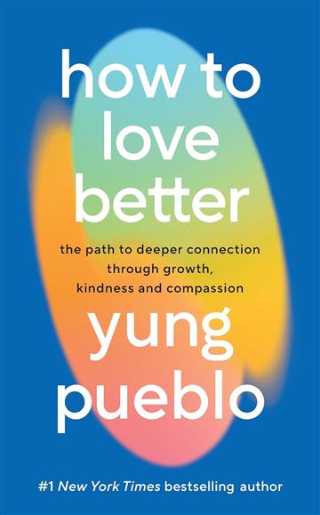 How To Love Better - Yung Pueblo