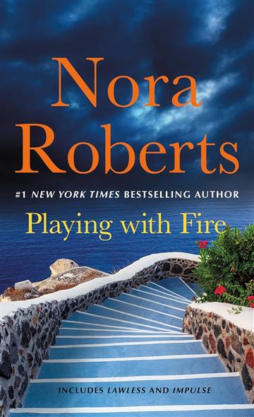 Playing With Fire: 2-in-1: Lawless and Impulse - Nora Roberts