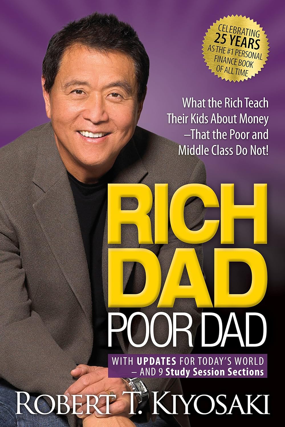 Rich Dad Poor Dad: What the Rich Teach Their Kids About Money That the Poor and Middle Class Do Not! - Robert T. Kiyosaki