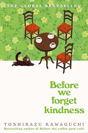 Before We Forget Kindness - (Before the Coffee Gets Cold, 7)  – Toshikazu Kawaguchi