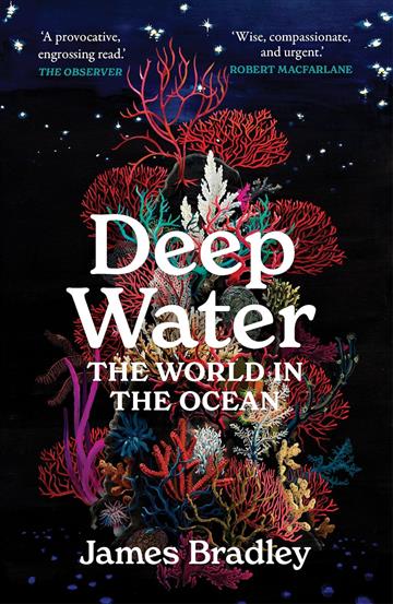 Deep Water: World in the Ocean - James Bradley