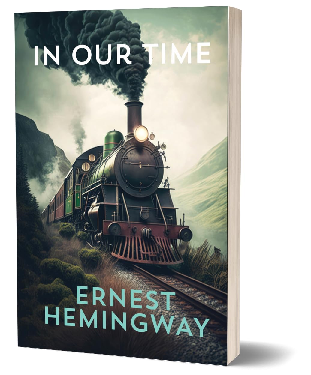 A book cover for "In Our Time" by Ernest Hemingway, featuring a vintage steam locomotive traveling through a misty mountain landscape. The title appears in large white text at the top, and the author's name in light blue text at the bottom.
