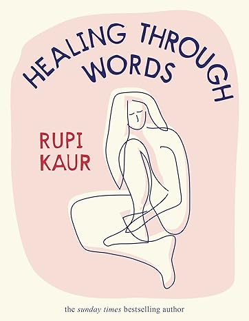 Healing Through Words - Rupi Kaur - Hardcover