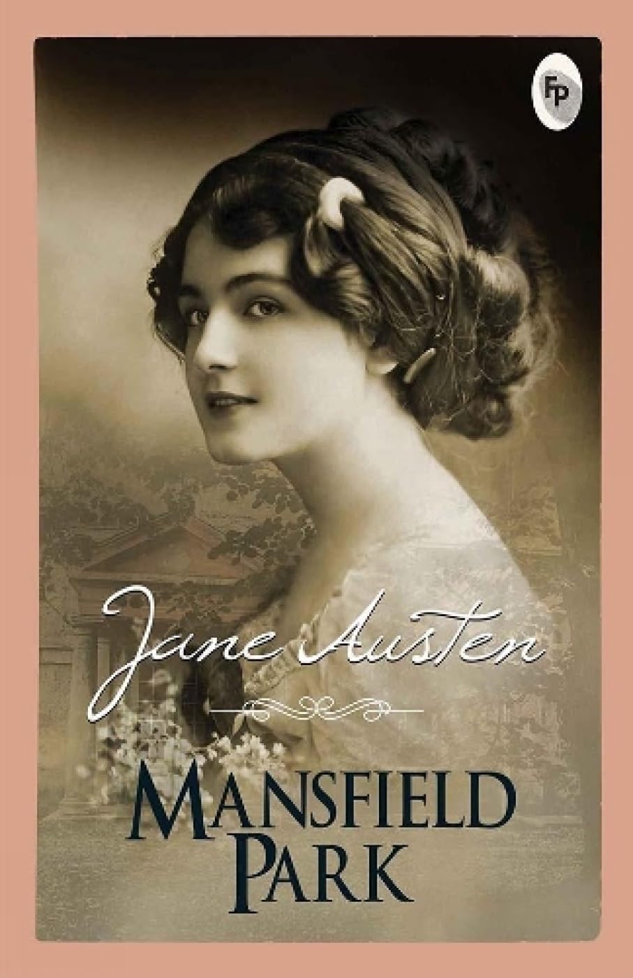 Cover of the book 'Mansfield Park' by Jane Austen featuring a portrait of the author with a historical background.