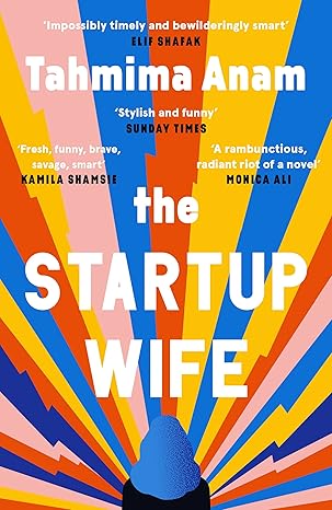 The Startup Wife – Anam Tahmima