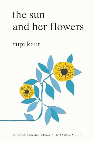 The Sun and Her Flowers – Rupi Kaur