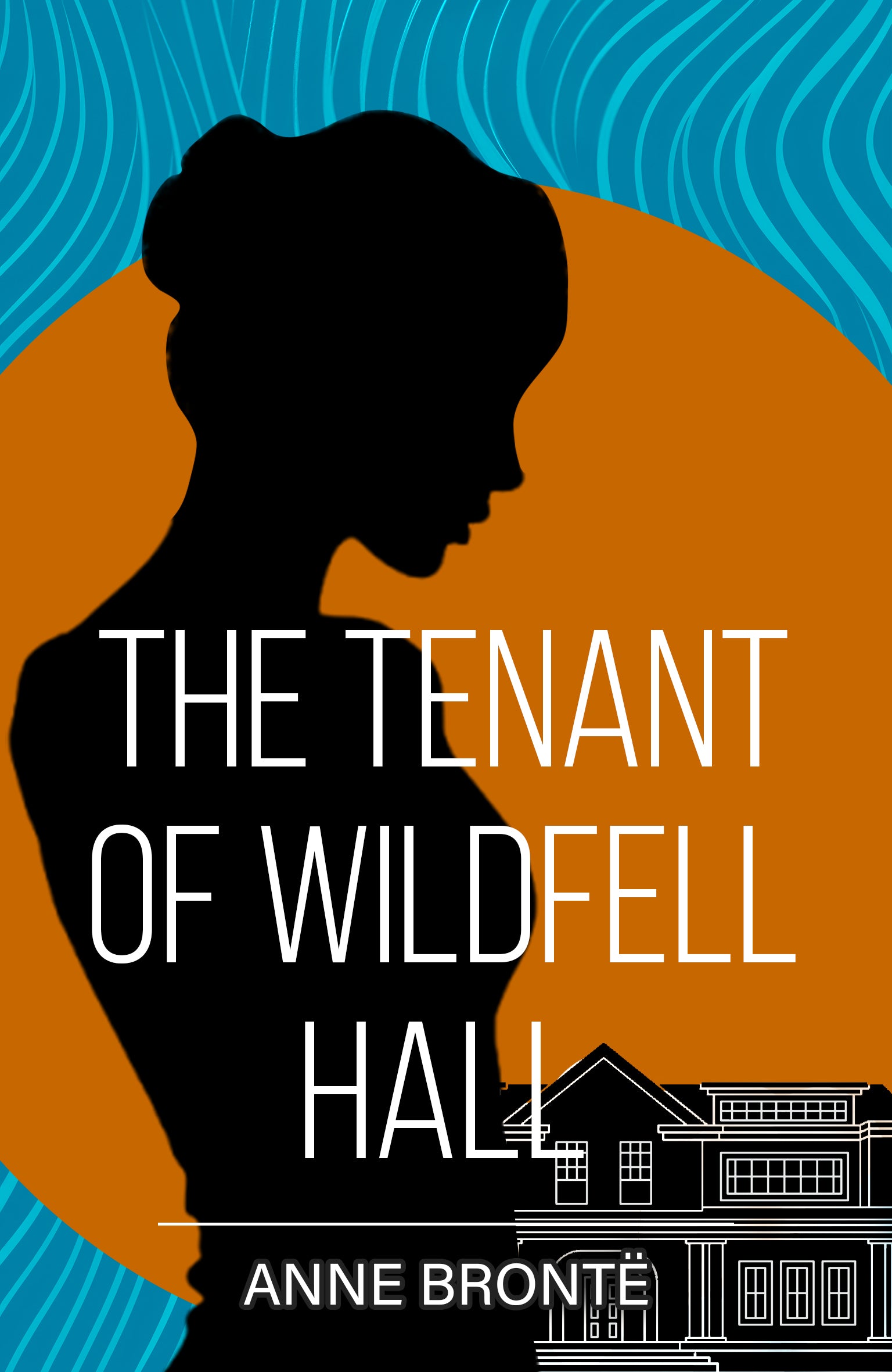Book cover of 'The Tenant of Wildfell Hall' by Anne Bronte with a silhouette of a woman and a house.