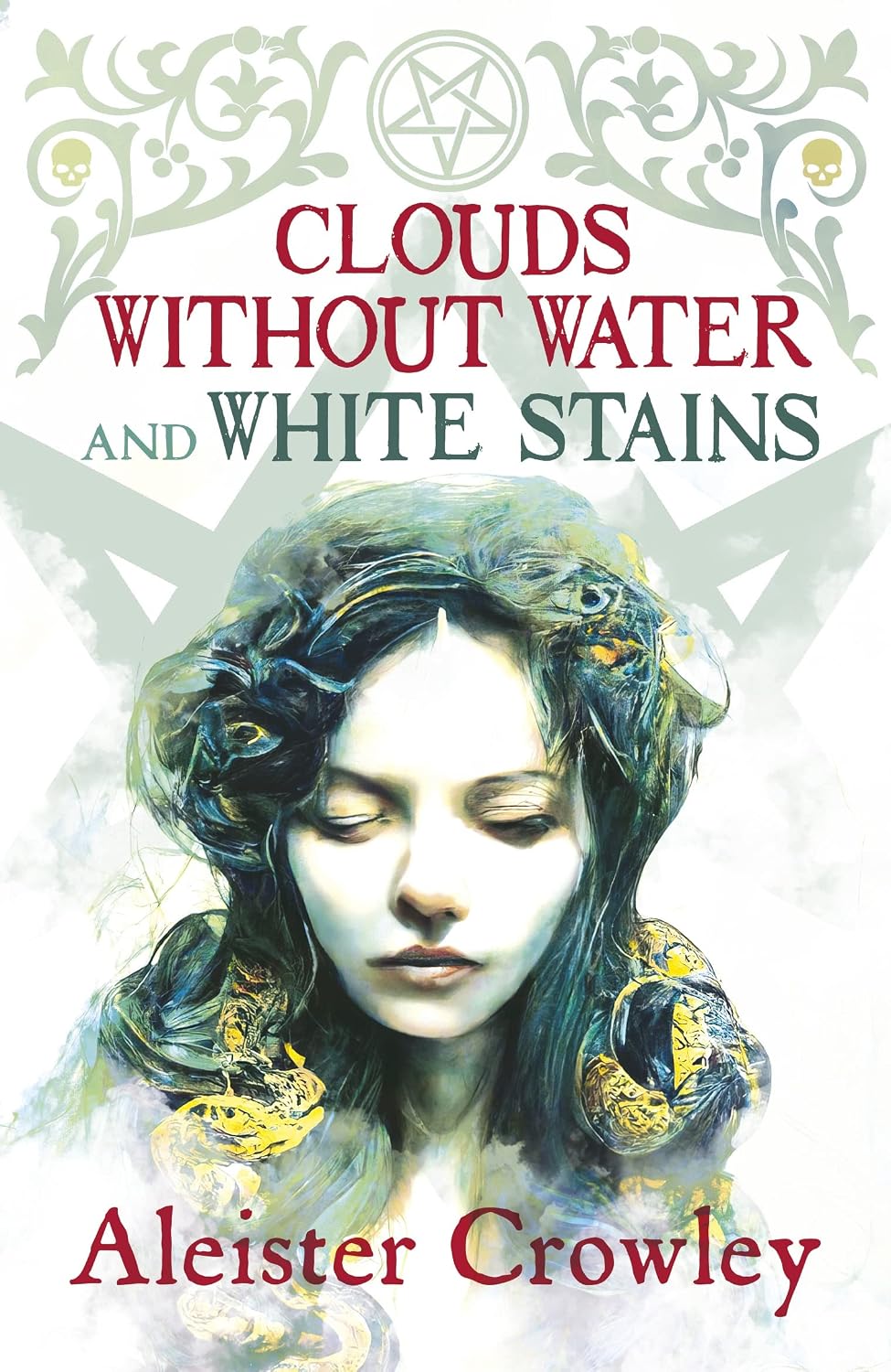 Book cover for 'Clouds Without Water and White Stains' by Aleister Crowley, featuring a stylized portrait of a woman with dark hair and ornate gothic text on a white background with decorative symbols.