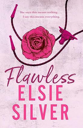 Book cover of 'Flawless' by Elsie Silver with a pink rose and pink braids on a light gray background.