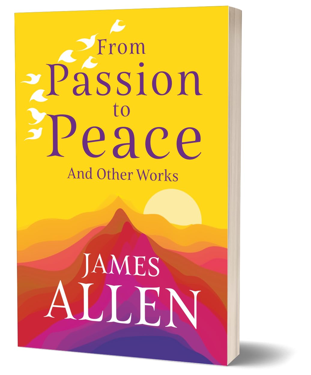 Book cover for 'From Passion to Peace And Other Works' by James Allen, featuring a bright yellow top half with purple title text and white bird silhouettes, and a multicolored mountain sunset design on the lower half.