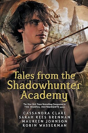 Tales from the Shadowhunter Academy - Cassandra Clare